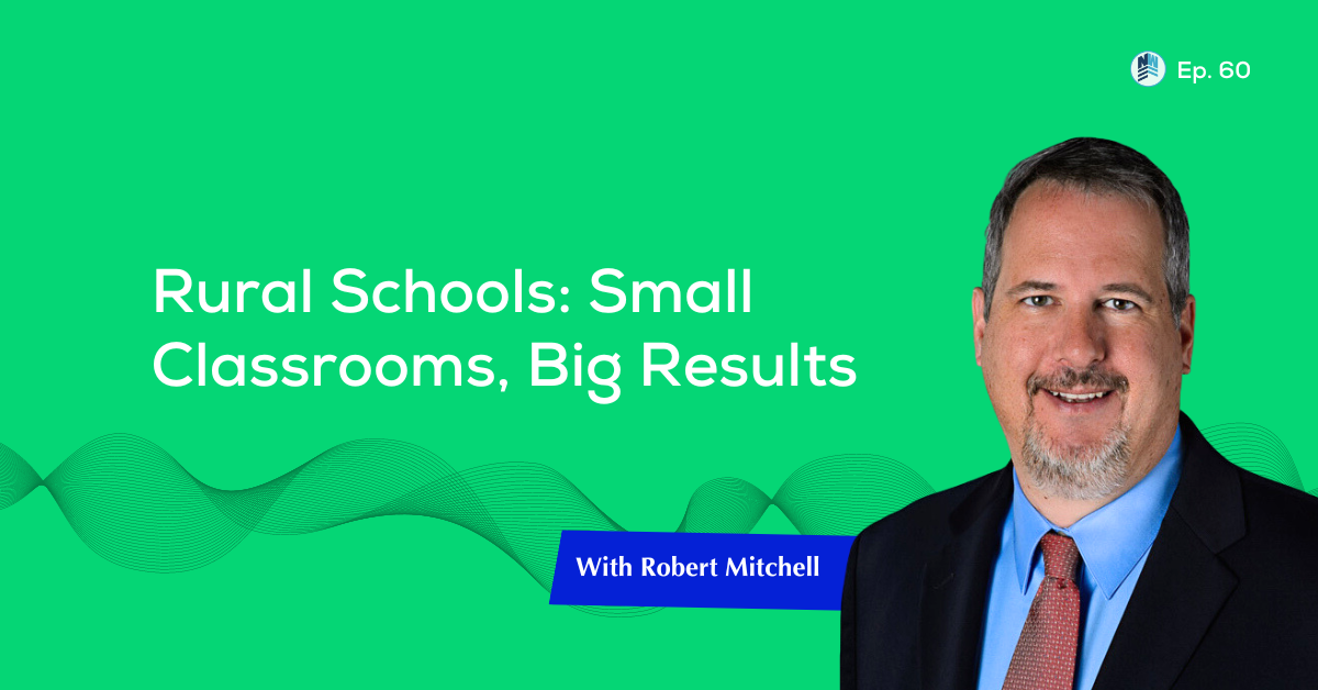 Title of podcast, Rural Schools, Big Results, with picture of Robert Mitchell