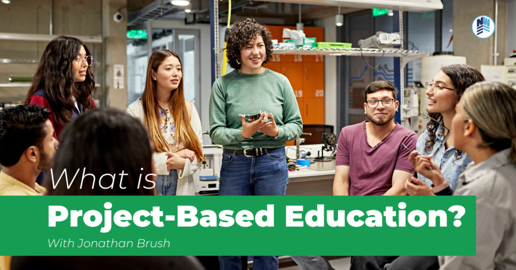 Podcast Ep. 81 “What is Project-Based Education?” With Guest Jonathan Brush (Part 2)