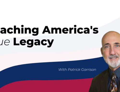 Podcast Ep. 82 “Teaching America’s True Legacy” With Guest Patrick Garrison