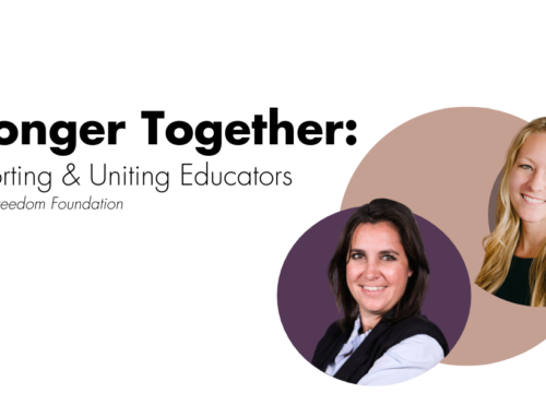 Podcast Ep. 80 “Stronger Together: Supporting & Uniting Educators” With the Freedom Foundation