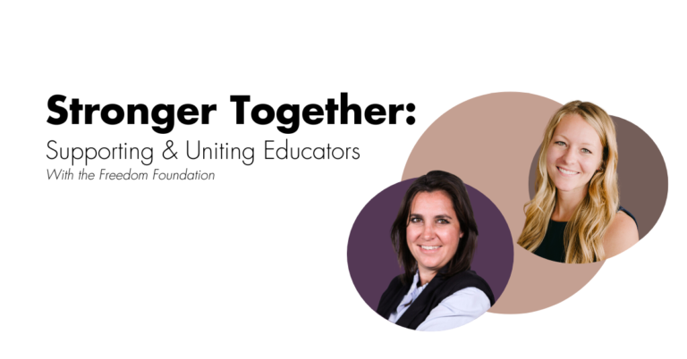 Podcast Ep. 80 “Stronger Together: Supporting & Uniting Educators” With the Freedom Foundation
