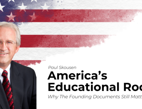 Podcast Ep. 84 “America’s Educational Roots: Why the Founding Documents Still Matter” with Guest Paul Skousen