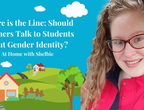 At Home With Shelbie Ep. 2 “Where is the Line: Should Teachers Talk to Students about Gender Identity?”