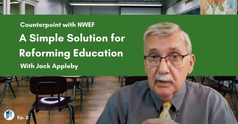 Education Counterpoint With NWEF Ep. 2 “A Simple Solution for Reforming Education” With Jack Appleby