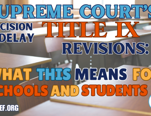 Supreme Court’s Decision Delays Title IX Revisions: What This Means for Schools and Students