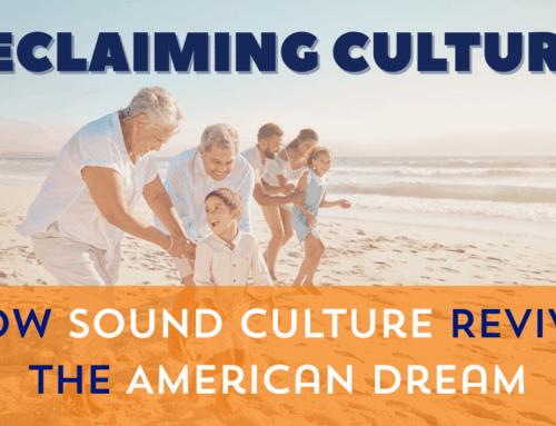 Reclaiming Culture:   How Sound Education Revives the American Dream