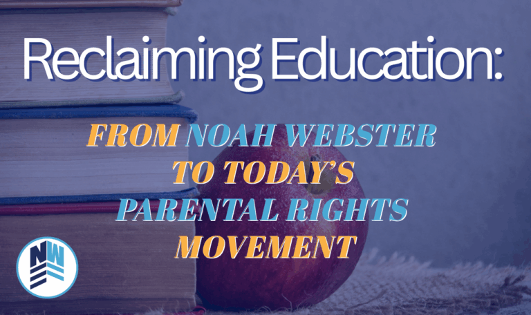 Reclaiming Education:  From Noah Webster to Today’s Parental Rights Movement