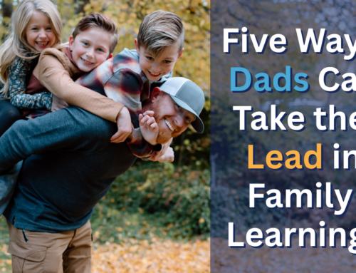 Five Ways Dads Can Take The Lead In Family Learning