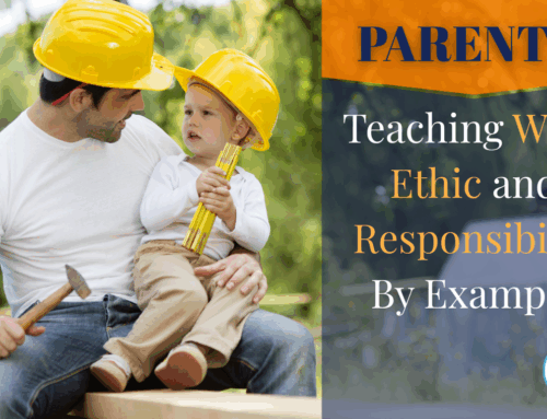 Parents: Teaching Work Ethic and Responsibility by Example