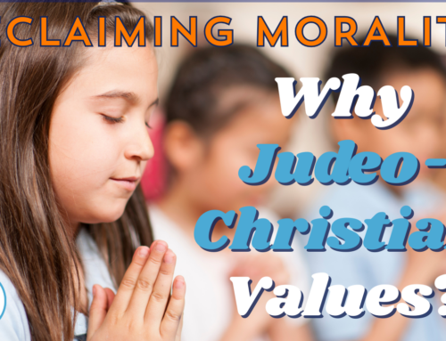 Reclaiming Morality:  Why a Judeo-Christian Foundation?