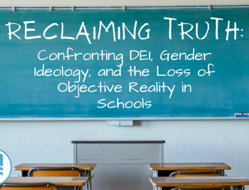 Reclaiming Truth:  Confronting DEI, Gender Ideology, and the Loss of Objective Reality in Schools