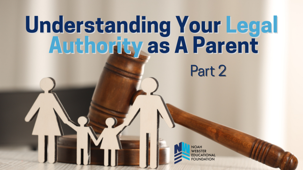 Understanding Your Legal Authority As a Parent: Part 2